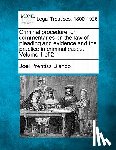 Bishop, Joel Prentiss - Criminal procedure, or, commentaries on the law of pleading and evidence and the practice in criminal cases. Volume 1 of 2