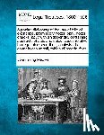 Maxwell, John Irving - A Pocket Dictionary of the Law of Bills of Exchange, Promissory Notes, Bank Notes, Checks, &C.: With an Appendix, Containing Abstracts of Acts and Sel