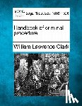 Clark, William Lawrence - Handbook of criminal procedure.