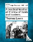 Lewin, Thomas - A practical treatise on the law of trusts and trustees.