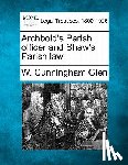 Glen, W. Cunningham - Archbold's Parish officer and Shaw's Parish law