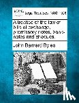 Byles, John Barnard - A treatise of the law of bills of exchange, promissory notes, bank-notes and cheques.