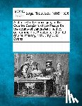 Multiple Contributors - A Charge to the Grand Jury, at the Quarter Sessions of the Peace for the County of Lancaster: Held by Adjournment at Preston, on the 16th Day of Janua