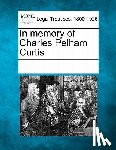 Multiple Contributors - In Memory of Charles Pelham Curtis