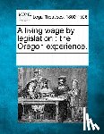 Multiple Contributors - A Living Wage by Legislation: The Oregon Experience.