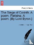 Anonymous, Byron, Lord George Gordon - The Siege of Corinth. A poem. Parisina. A poem. [By Lord Byron.] Second Edition.
