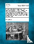 Anonymous - Minutes of Evidence Taken Upon the Second Reading of the Bill, Intituled an ACT to Dissolve the Marriage of Louisa Turton with Thomas Edward Michell T