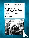Anonymous - Memorial, Respecting the Right of Mr. John Wade Damon, an Inhabitant of Havana