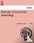 Mitchell, Air Commodore John, Crookes, William - Manual of practical assaying. Third Edition