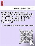 Hope, Sir Theodore Cracraft, Biggs, Thomas, Fergusson, James - Architecture at Ahmedabad, the Capital of Goozerat, photographed by Colonel Biggs, ... With an historical and descriptive sketch, by T. C. H., ... and architectural notes by J. Fergusson, etc.