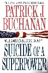 Buchanan, Patrick J. - Suicide of a Superpower