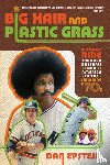 Epstein, Dan - Big Hair and Plastic Grass