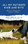 Wells, Jeff - ALL MY PATIENTS KICK AND BITE