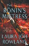 Rowland, Laura Joh - The Ronin's Mistress