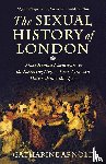 Arnold, Catharine - SEXUAL HISTORY OF LONDON