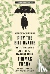 Frank, Thomas - PITY THE BILLIONAIRE