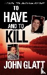 Glatt, John - To Have and to Kill