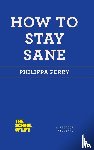 Perry, Philippa - How to Stay Sane