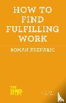 Krznaric, Roman - How to Find Fulfilling Work