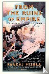 Mishra, Pankaj - From the Ruins of Empire