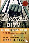 Binelli, Mark - Detroit City Is the Place to Be