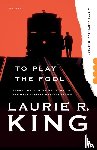 Laurie R King - To Play the Fool