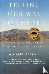 Hirsh, Aaron - TELLING OUR WAY TO THE SEA