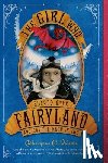 Valente, Catherynne M. - The Girl Who Soared Over Fairyland and Cut the Moon in Two