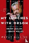 Biskind, Peter - My Lunches with Orson