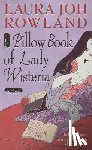 Rowland, Laura Joh - The Pillow Book of Lady Wisteria