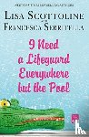 LISA SCOTTOLINE - I NEED A LIFEGUARD EVERYWHERE BUT THE PO