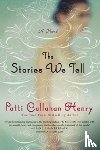 Henry, Patti Callahan - The Stories We Tell