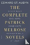 St. Aubyn, Edward - The Complete Patrick Melrose Novels