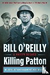 O'Reilly, Bill, Dugard, Martin - Killing Patton