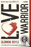 Doyle, Glennon, Melton, Glennon Doyle - Love Warrior