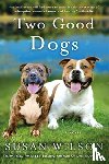 Wilson, Susan - Two Good Dogs