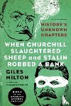 Milton, Giles - When Churchill Slaughtered Sheep and Stalin Robbed a Bank