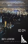 Lerner, Ben - 10:04: A Novel