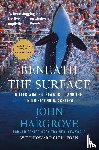 Hargrove, John, Chua-Eoan, Howard - Beneath the Surface