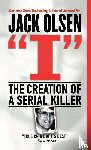 Olsen, Jack - I - The Creation of a Serial Killer