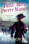 Bowen, Rhys - Tell Me, Pretty Maiden