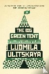 Ulitskaya, Ludmila - The Big Green Tent