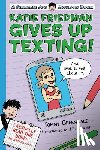 Greenwald, Tommy - Katie Friedman Gives Up Texting! (And Lives to Tell About It.)