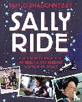 O'Shaughnessy, Tam - Sally Ride: A Photobiography of America's Pioneering Woman in Space