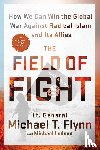 Flynn, Lieutenant General Michael T. (Ret.), Ledeen, Michael - The Field of Fight
