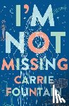 Fountain, Carrie - I'm Not Missing