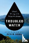 Siegel, Seth M. - Troubled Water