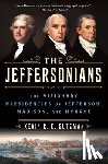 Gutzman, Kevin R. C. - The Jeffersonians: The Visionary Presidencies of Jefferson, Madison, and Monroe