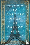 Colin, Beatrice - To Capture What We Cannot Keep