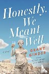 Ginder, Grant - Honestly, We Meant Well